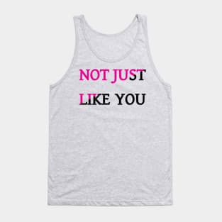 Not Just Like You Tank Top